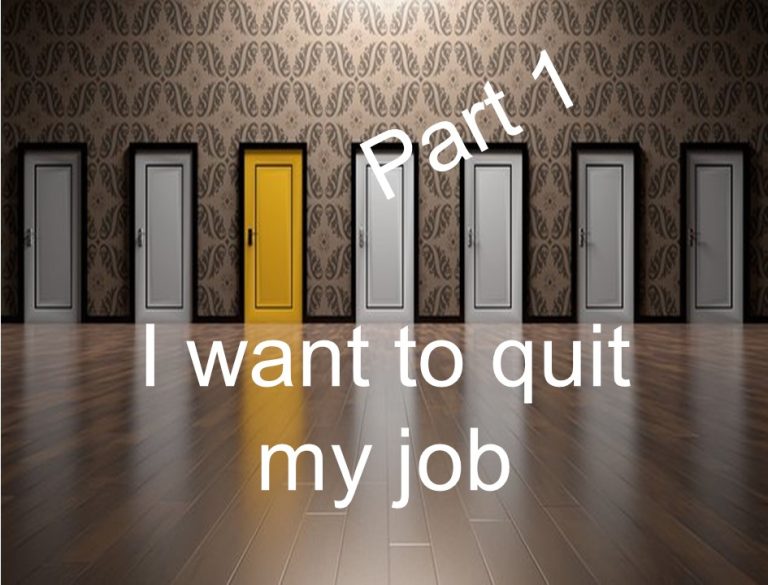 I want to quit my job - part 1